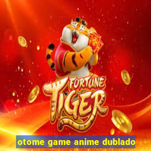 otome game anime dublado